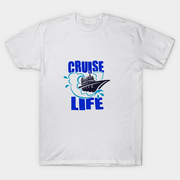 Cruise Life T-Shirt by ColorFlowCreations